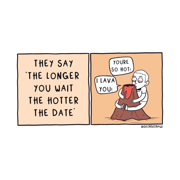 The Longer You Wait - The Hotter The Date by georgedrawz