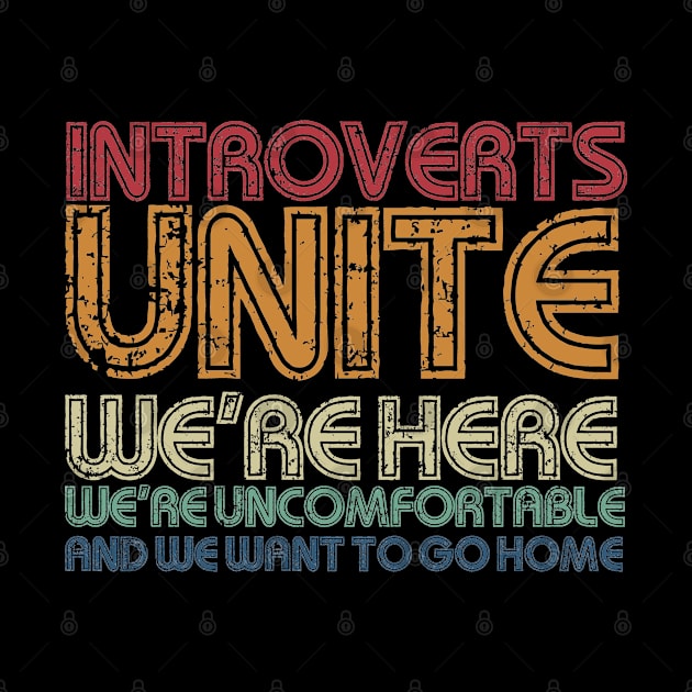 Introverts Unite! We're Here, We're Uncomfortable And We Want To Go Home by Egit