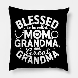 Blessed To Be Called Mom Grandma and Great Grandma gift for nurse mom and grandma Pillow