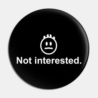 Not Interested Pin