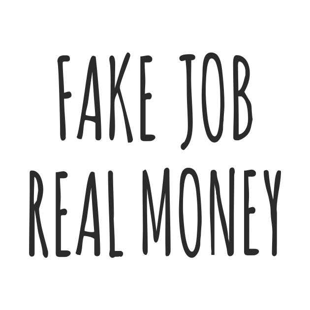 'Fake Job, Real Money' for Freelancers and Entrepreneurs by chelsei