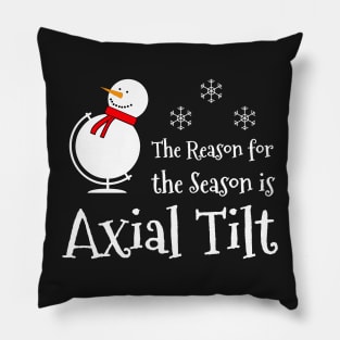 The Reason for the Season is Axial Tilt Pillow