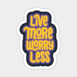 live more worry less Magnet