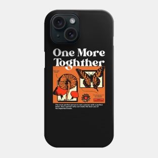 One More Toghther Phone Case