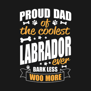 Labrador Dad Proud Dad Of The Coolest Labrador Cool Labrador Dad T-Shirt