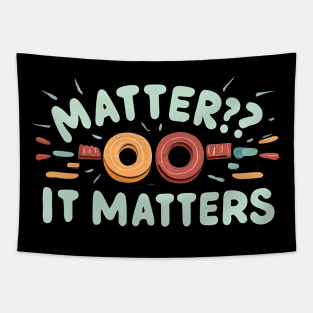 Matter its matter Tapestry