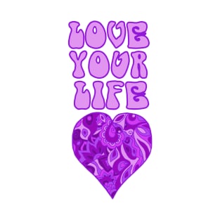 Love Your Life Inspirational Quote in Groovy Purple T-Shirt