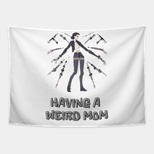 Having a Weird Mom, Mothers Day, Funny Gift Tapestry