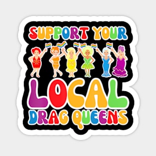 Drag Support Your Local Drag Queens LGBT Gay Pride Magnet