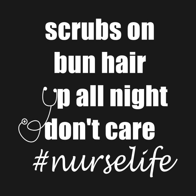 scrubs on bun hair up all night don't care nurselife by hippyhappy