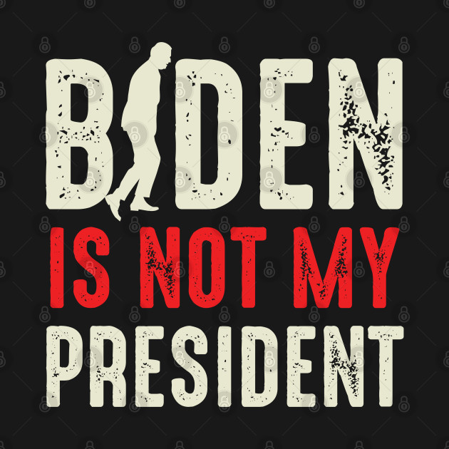 Disover Biden Is Not My President - Not My President - T-Shirt