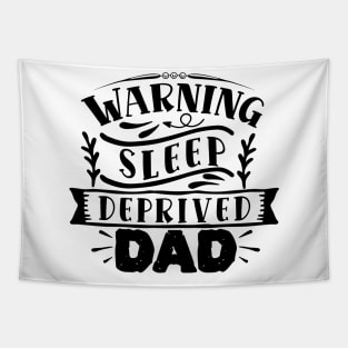 Warning! sleep deprived DAD Tapestry