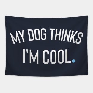 My Dog Thinks I'm Cool Tapestry