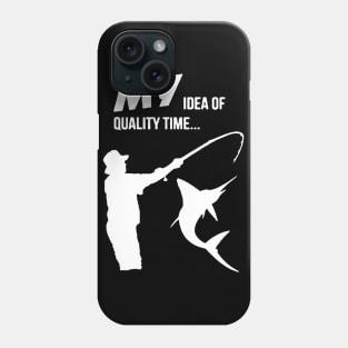 my idea is quality time for fishing Phone Case