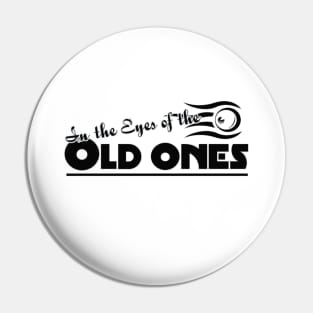 In the Eyes of the Old Ones Pin