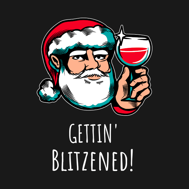 Cute Santa Gettin' Blitzened Funny Holiday Saying by egcreations