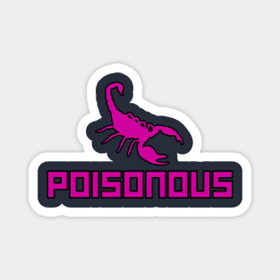 POISONOUS Magnet