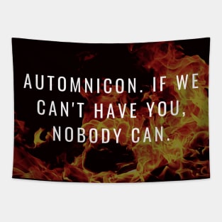 Automnicon. If We Can't Have You, Nobody Can Tapestry