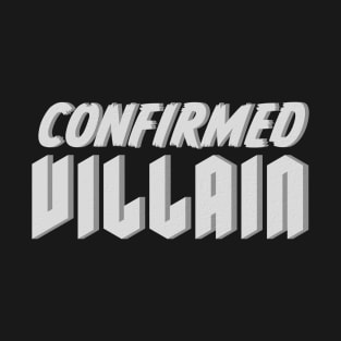 Confirmed Villain T-Shirt