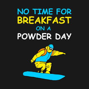 Funny snowboard quote powder day fresh snow first lift rider T-Shirt