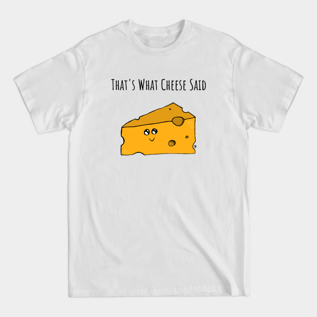 Discover Thats What Cheese Said Pun - Cheese - T-Shirt