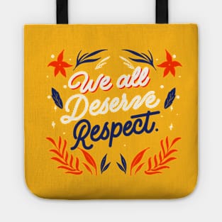 We All Deserve Respect Tote