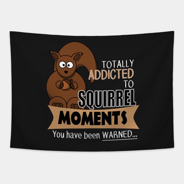 The ADHD Squirrel - Addicted to Squirrel Moments Tapestry by 3QuartersToday