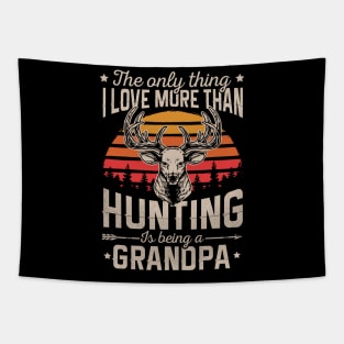 The Only Thin I Love More Than Hunting Is Being A Grandpa Tapestry