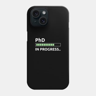 PhD in Progress Phone Case