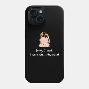 I have plans with my cat Phone Case