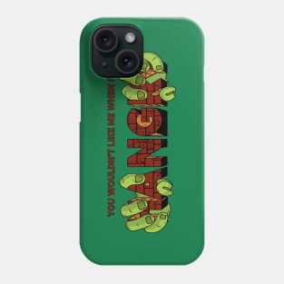 You Wouldn't Like Me When I'm Hangry Phone Case