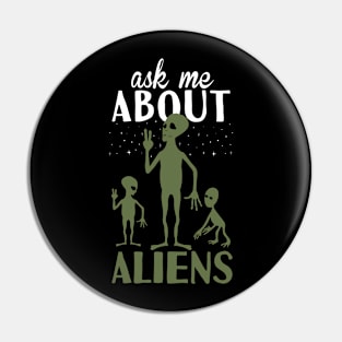 Ask Me Abiut Aliens Pin