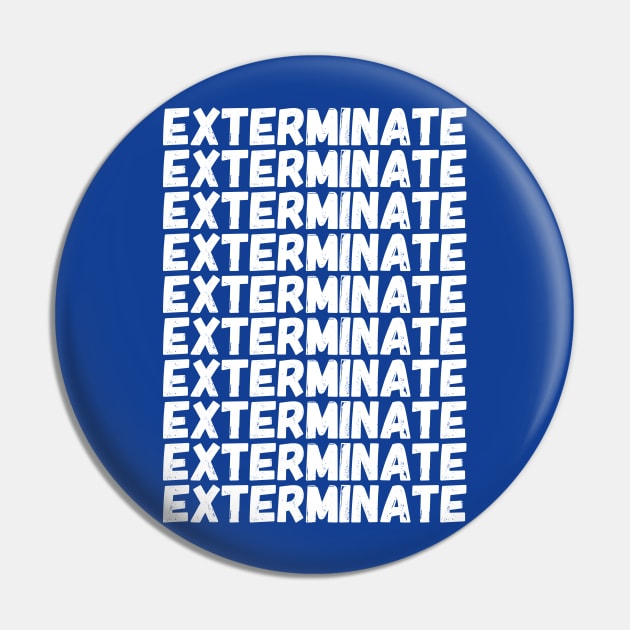 Exterminate Pin by tombst0ne