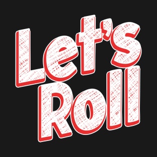 Let's Roll white T-Shirt