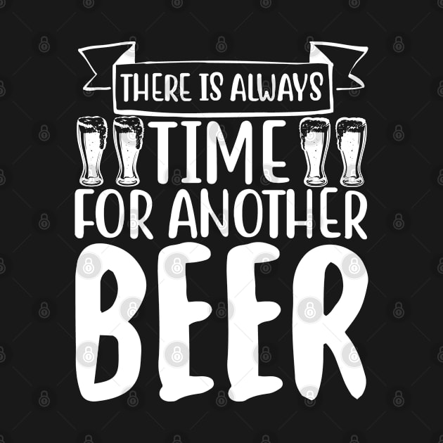 Funny Beer Gifts There Is Always Time for Another Beer  Awesome Gift for the Beer Lover, Party Animal by Jas-Kei Designs