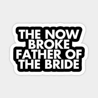 Broke Father Of The Bride. Funny Wedding Party Gift For Dad Magnet