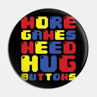 MORE GAMES NEED HUG BUTTONS Pin