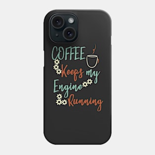 Funny Engineering Coffee Saying Phone Case