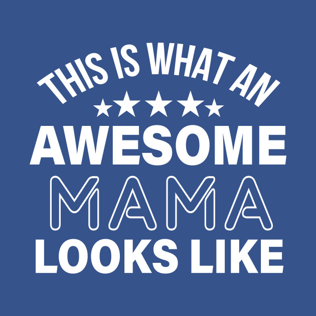 Disover This Is What is An Mama Looks Like , Cute Mom Gift, Mama - Mom - T-Shirt