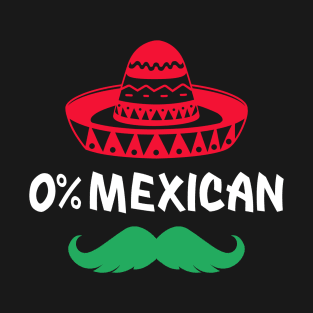0% Mexican with sombrero and mustache for Cinco de Mayo T-Shirt