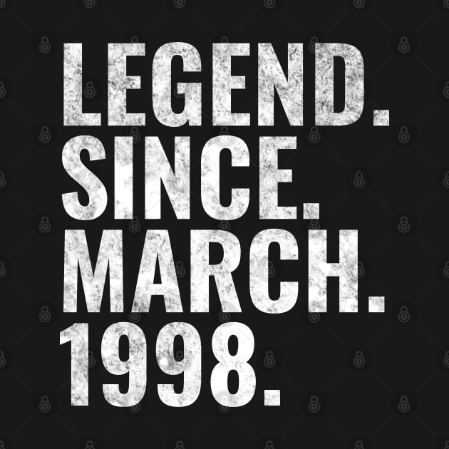 Legend since March 1998 Birthday Shirt Happy Birthday Shirts by TeeLogic