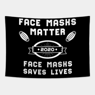 Face Masks Matter Face Masks Saves Lives | Slogan 2020 White Tapestry