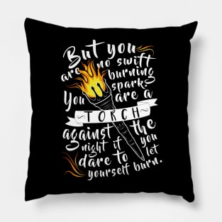 "You Are A Torch Against The Night" Pillow