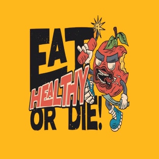 eat healty or die T-Shirt