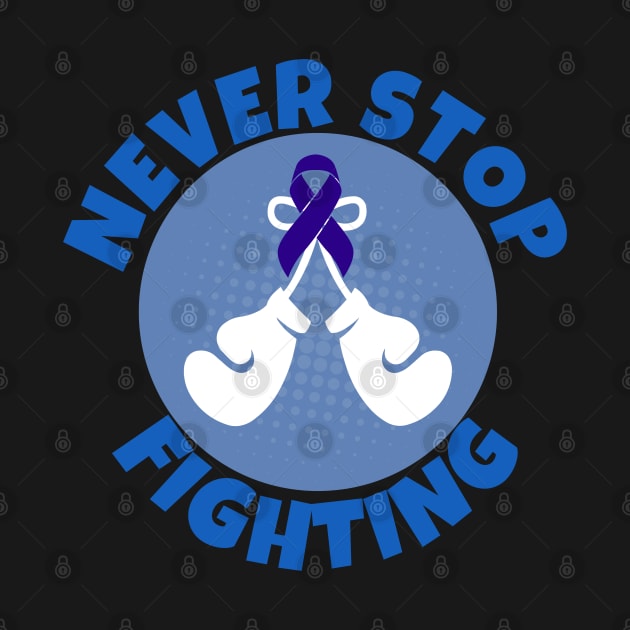 Never Stop Fighting Colon Cancer by ricricswert