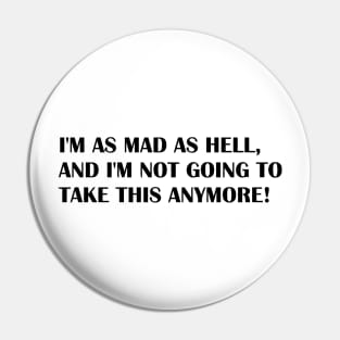 IM AS MAD AS HELL Pin