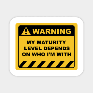 Funny Human Warning Labels MY MATURITY LEVEL DEPENDS Magnet