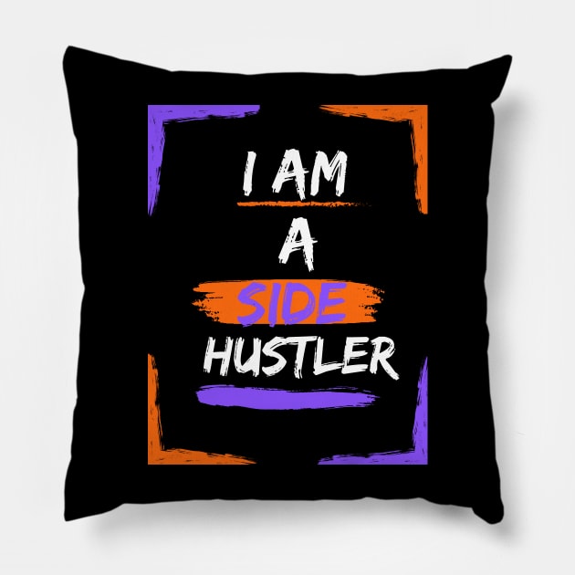 I am a Side Hustler Purple/Orange Pillow by Art from the Machine