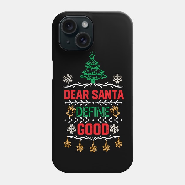 Funny Dear Santa Christmas Gift - Dear Santa Define Good - Christmas Santa Funny Phone Case by KAVA-X
