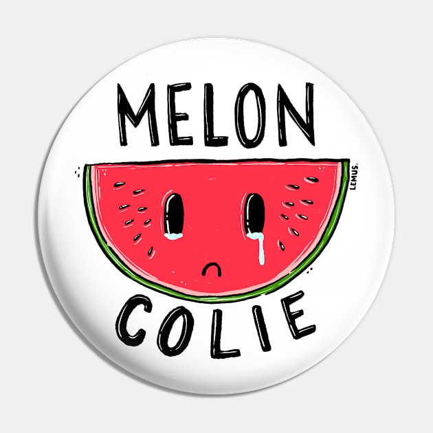 Meloncolie Pin by christinelemus